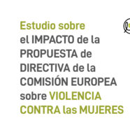 Estudio sobre el impacto de la propuesta de directiva de la Comisión Europea sobre violencia contra las mujeres